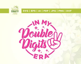 In My Double Digits Era SVG, 10th Birthday Girl, Cricut, Silhouette (Digital Download)