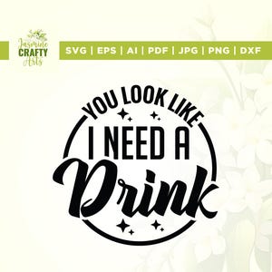 Sembra che io abbia bisogno di un drink SVG, Cricut, sublimazione, Bere di giorno svg, Detti divertenti svg, Citazioni divertenti SVG, Amante dell'alcol svg, Silhouette