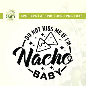 Küss mich nicht, wenn ich Nacho Baby bin svg, Cricut, Sublimation, neues Baby svg, Neugeborene svg, Babymädchen svg, Nacho-Baby-Svg, Baby-Svg, Strampelanzug-Svg
