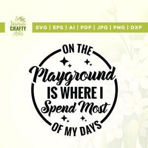 On The Playground svg, Cricut, sublimation, Teacher svg, spend most svg, my days svg, Elementary School svg, Teacher Gift svg, Silhouette