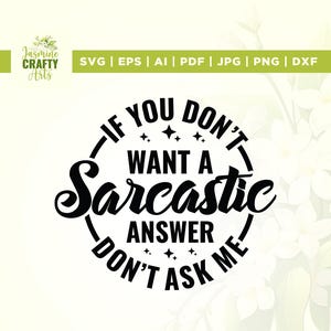 Si no quieres una respuesta sarcástica svg, Cricut, sublimación, divertido dicho svg, sarcástico svg, sarcasmo svg, silueta, descarga instantánea