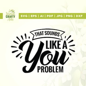 Sembra un problema tuo Svg, Cricut, Sublimazione, Divertente Sarcastico svg, Problema tuo Svg, Sembra un problema tuo png, File tagliati