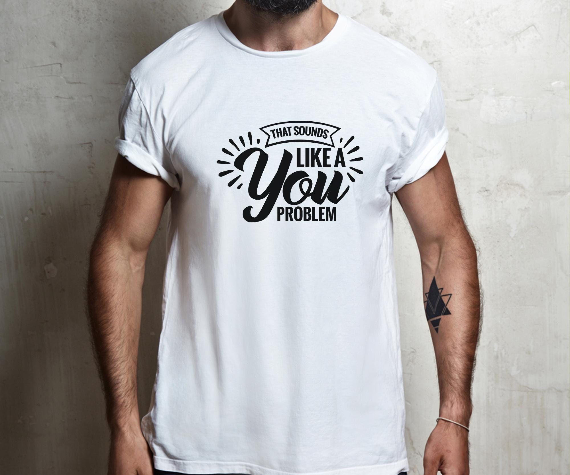 That Sounds Like a You Problem Svg, Cricut, Sublimation, Funny ...
