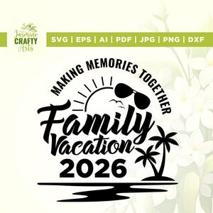 Könnte beinhalten: Schwarz-weißes Grafikdesign mit dem Text "MAKING MEMORIES TOGETHER Family Vacation 2026". Das Design beinhaltet eine Sonne, Sonnenbrille, Vögel, Palmen und eine Strandszene. Das Design enthält auch den Text "SVG | EPS | AI | PDF | JPG | PNG | DXF".