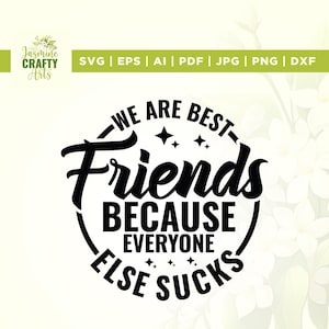 We zijn beste vrienden omdat iedereen zuigt svg, Cricut, sublimatie, zuigt svg, iedereen svg, beste vrienden svg, grappig gezegde vrienden