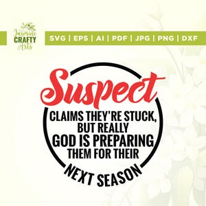 May include: A black and white circle with the text "Suspect" in red. The text inside the circle reads "Claims they're stuck, but really God is preparing them for their next season."