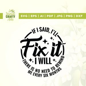 Se eu dissesse que consertaria, consertaria, não há necessidade de me lembrar a cada seis meses Svg, Humor Mechanic Svg, Cricut, Sublimação, Funny Husband Svg