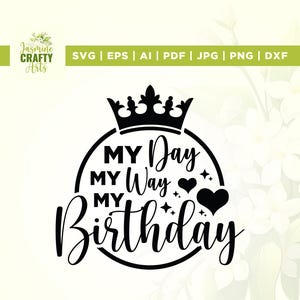 My day my way my Birthday svg, Cricut, sublimation, My Way Birthday svg, my Birthday svg, Birthday Girl svg, Birthday Queen png, Silhouette