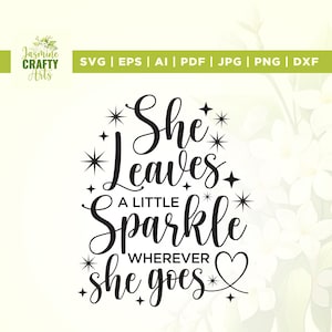 Sie Blätter ein wenig funkeln, wo immer sie geht svg, Sublimation, Cricut, Baby Girl Zitat svg, Inspirational Zitat svg, digitaler Download