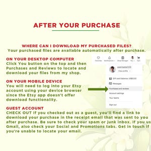 May include: A graphic with instructions on how to download purchased files from Etsy. The graphic shows a screenshot of the Etsy website with the Purchases and Reviews section highlighted. The text reads: "Where can I download my purchased files? Your purchased files are available automatically after purchase. On your desktop computer, click You button on the top and then Purchases and Reviews to locate and download your files from my shop. On your mobile device, you will need to log into your Etsy account using your device browser since the Etsy app doesn't offer download functionality. Guest account: Check out if you checked out as a guest, you'll find a link to download your purchase in the receipt email that was sent to you after purchase. Be sure to check your spam or junk inbox. If you use Gmail, also check your Social and Promotions tabs. Get in touch if you're unable to locate your email."