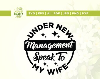 Under New Management SVG, Ask My Wife, Funny Husband (Digital Download)