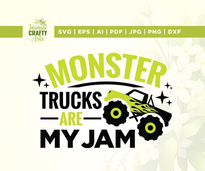May include: Green and black graphic design with the text "Monster Trucks Are My Jam" and a cartoon monster truck with flames.