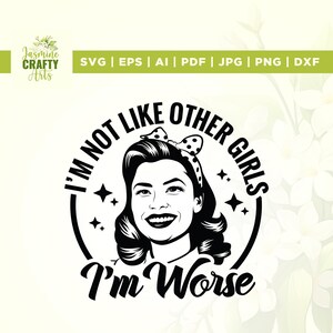 Eu não sou como as outras garotas, sou pior Svg, Svg engraçado, Svg sarcástico, Cricut, Sublimação, Svg adulto, Design para ela, Camiseta vintage para dona de casa