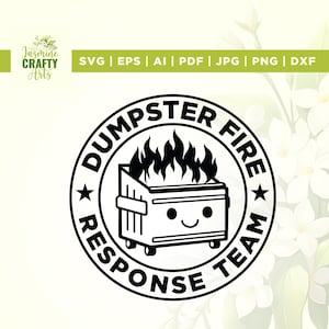 May include: Black and white graphic of a dumpster on fire with the text "DUMPSTER FIRE RESPONSE TEAM" in a circular design. The image also includes the text "SVG | EPS | AI | PDF | JPG | PNG | DXF".