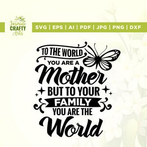 Für die Welt bist du eine Mutter, aber für deine Familie bist du die Welt SVG, Mutter Geburtstag SVG, Mutter Geschenk SVG, Muttertagsgeschenk SVG