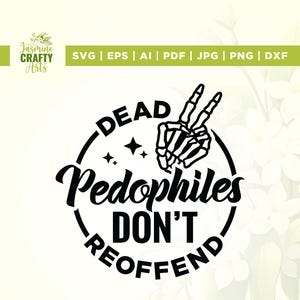 Pedófilos Mortos Não Reincidem Svg, Cricut, sublimação, Camiseta Feminina Svg, Pedo Hangout Svg, Motivacional Svg, Sarcástico Svg, Humor Adulto