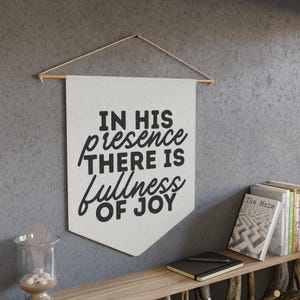 In His Presence There Is Fullness of Joy Banner, Psalm 16:11 Christian Wall Flag, Worship Room Scripture Sign, Faith-Based Home Decor