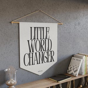 Little World Changer, Canvas Wall Flag, Christian Nursery Banner, Acts 17 Inspired Decor, Faith-Based Kids Room Sign, Modern Pennant
