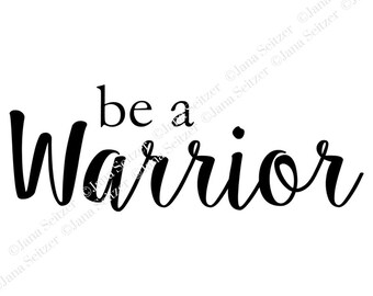 Be a Warrior. SVG file | A Wrinkle In Time-Inspired Digital File | Cricut Silhouette