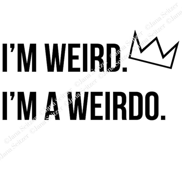 I'm Weird, I'm a Weirdo SVG file | Riverdale | Jughead | Cricut Silhouette