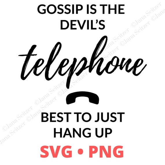 Download Gossip Is The Devil S Telephone Best To Just Hang Up Svg Etsy