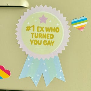 Funny Queer Pride Vinyl Sticker: No. 1 Ex Who Turned You Gay