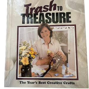 2002 年ヴィンテージの Trash to Treasure 本。Leisure Arts によるハードカバー。中古品で状態良好。