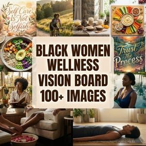 Puede incluir: Un collage de imágenes con el texto "Black Women Wellness Vision Board 100+ Images." Las imágenes representan temas de bienestar, incluyendo alimentación saludable, ejercicio y relajación. La frase "Self Care Is Not Selfish" también es visible.