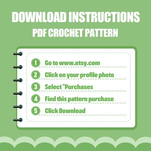 May include: A white notepad with a black spiral binding and a green background. The notepad has five steps listed for downloading a PDF crochet pattern from Etsy. The steps are numbered 1 through 5 and include instructions to go to www.etsy.com, click on your profile photo, select "Purchases", find the pattern purchase, and click download.