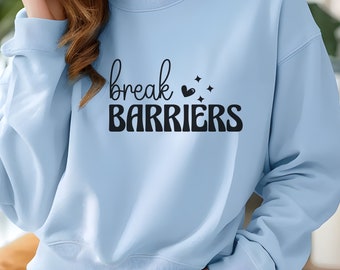 Break Barriers Crewneck Sweatshirt, Inspiration Zitat, Ermutigung, Girl Boss, gute Stimmung, Motivations-Zitat-Shirt, positives Shirt
