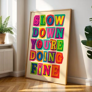 Slow Down You&#39;re Doing Fine Print: Colorful Motivational Typography, Home Office Decor