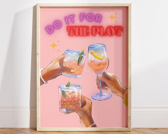 May include: Pink background with the text "DO IT FOR THE PLOT" in pink and red neon lettering. Three hands holding up glasses of cocktails with a pink background.
