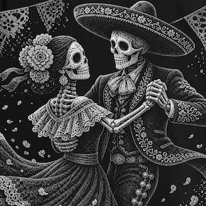 May include: A black and white stippled illustration featuring two skeletons dancing. One skeleton wears a large sombrero and a charro suit, while the other wears a floral headpiece and a ruffled dress. Decorative papel picado banners hang above.