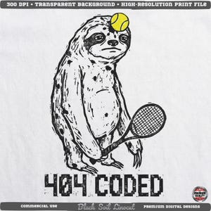Puede incluir: Ilustración en linograbado en blanco y negro de un perezoso con una pelota de tenis en la cabeza, sosteniendo una raqueta de tenis. El texto "404 CODED" está impreso debajo. La imagen está etiquetada como "uso comercial" y "diseños digitales premium".