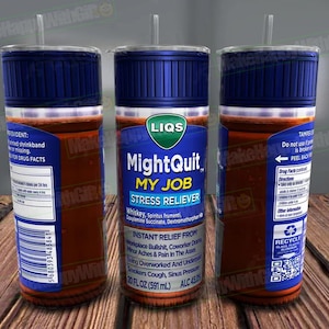 May include: A blue and brown bottle with a white label that reads "LIQS MightQuit MY JOB STRESS RELIEVER Whiskey, Spiritus frumenti, Volumine Succinate, Dextromethorphan HBr INSTANT RELIEF FROM Workplace Bullshit, Coworker Drama, Minor Aches & Pain in the Ass, Being Overworked And Undressed, Smokers Cough, Sinus Pressure 20 FL OZ (591 mL) ALC 4.50%"