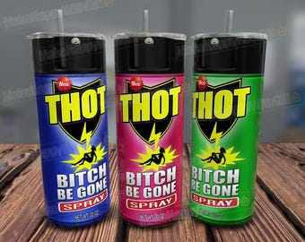 Thot Spray 20oz Tumbler Wrap, Sarcastic Funny PNG (Digital Download)
