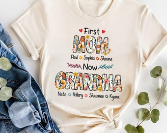 Personalized First Mom Now Grandma Shirt, Colorful Floral New Grandma Shirt, Mother's Day Gift For Grandma, Gigi Mimi Shirt, Nana Shirt