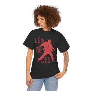 Hip Hop Dance Move Graphic Unisex Tee, Lemme See T-Shirt, Urban Dance Shirt, Hip Hop Dancewear, Street Style Tee