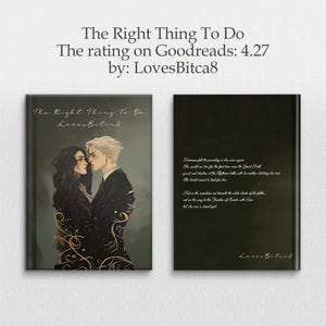May include: A book cover with the title "The Right Thing To Do" and author "LovesBitca8". The cover art features a couple in a romantic embrace. The back cover has text from the book.