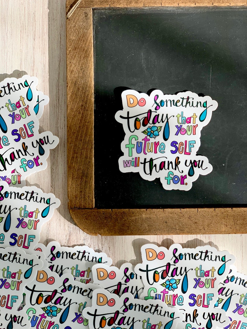 Inspirational Quote 3 inch Vinyl Repositionable Waterproof Sticker Do Something Today Quote Sticker image 1