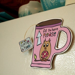 Refrigerator Magnet Coffee Cup Fill To Here Please image 2