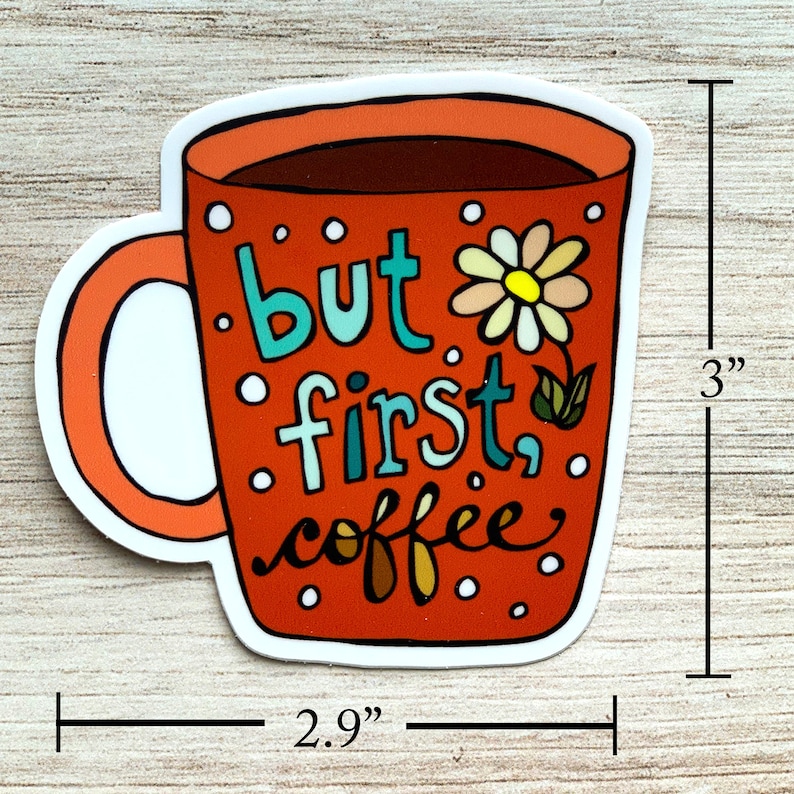 Coffee Waterproof Repositionable Vinyl Sticker, 3 But First Coffee Sticker Coffee Cup Sticker Coffee Mug Sticker image 7