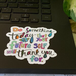 Inspirational Quote 3 inch Vinyl Repositionable Waterproof Sticker Do Something Today Quote Sticker image 2