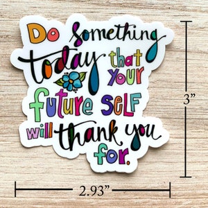 Inspirational Quote 3 inch Vinyl Repositionable Waterproof Sticker Do Something Today Quote Sticker image 5