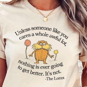 Lorax Shirt Dr Seuss| Unless Someone Like You Cares a Whole Awful Lot | Environmental Quote Shirt | Teacher Tee | Retro Book Character Shirt