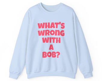 What's Wrong With A Bob? | Bravo Real Housewives of Atlanta Crewneck Sweatshirt
