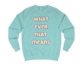 Whatever That Means | Bravo Real Housewives of Atlanta Crewneck Sweatshirt