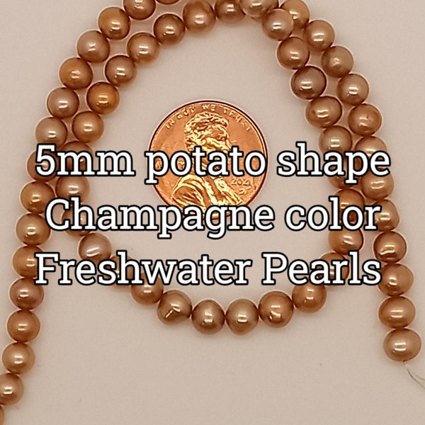 5mm potato shape Champagne color Freshwater Pearls