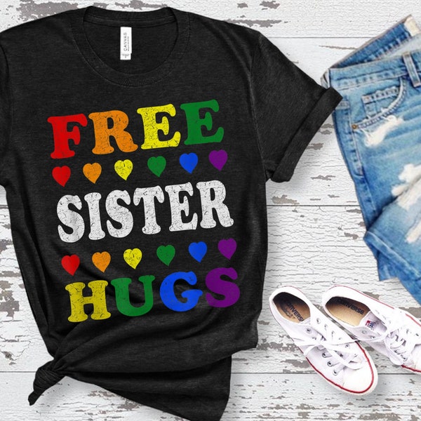 Free Sister Hugs Shirt, LGBT shirt, Gay pride shirt, Pride shirt, Lesbian shirt, LGBT pride Shirt, Equality shirt, Support LGBT Pride Parade