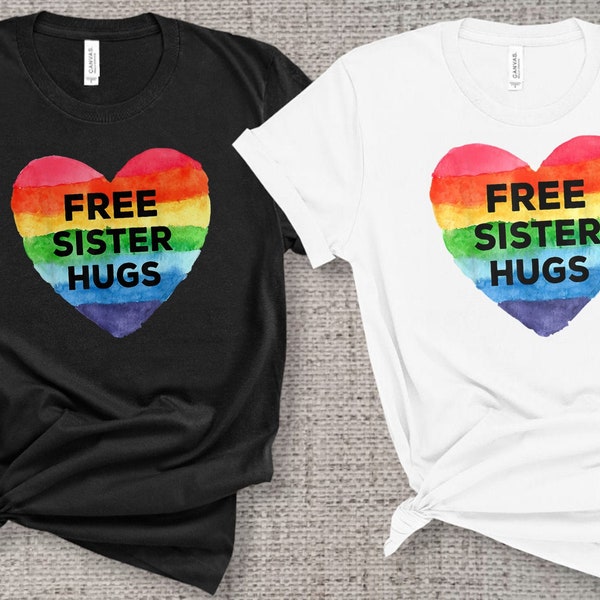 Free Sister Hugs Shirt, LGBT shirt, Gay pride shirt, Pride shirt, Lesbian shirt, LGBT pride Shirt, Equality shirt, Support LGBT Pride Sister